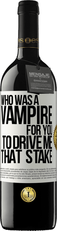 39,95 € Free Shipping | Red Wine RED Edition MBE Reserve Who was a vampire for you to drive me that stake White Label. Customizable label Reserve 12 Months Harvest 2014 Tempranillo