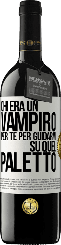 39,95 € Spedizione Gratuita | Vino rosso Edizione RED MBE Riserva Chi era un vampiro per te per guidarmi su quel paletto Etichetta Bianca. Etichetta personalizzabile Riserva 12 Mesi Raccogliere 2014 Tempranillo