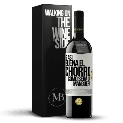 «Si así suena el chorro cómo será la manguera» Edición RED MBE Reserva