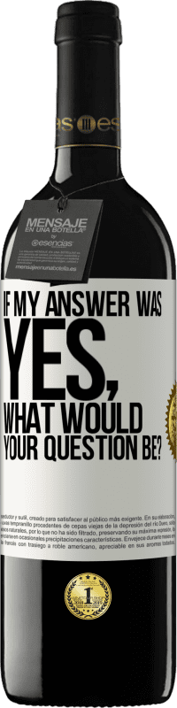 39,95 € Free Shipping | Red Wine RED Edition MBE Reserve If my answer was Yes, what would your question be? White Label. Customizable label Reserve 12 Months Harvest 2014 Tempranillo