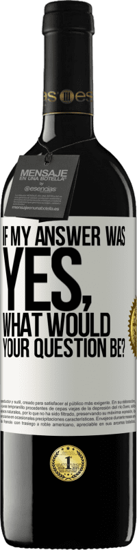 39,95 € Free Shipping | Red Wine RED Edition MBE Reserve If my answer was Yes, what would your question be? White Label. Customizable label Reserve 12 Months Harvest 2015 Tempranillo