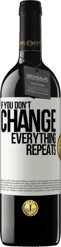 39,95 € 免费送货 | 红酒 RED版 MBE 预订 如果你不改变，一切都会重复 白标. 可自定义的标签 预订 12 个月 收成 2016 Tempranillo