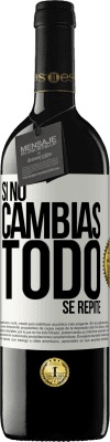 39,95 € Envío gratis | Vino Tinto Edición RED MBE Reserva Si no cambias todo se repite Etiqueta Blanca. Etiqueta personalizable Reserva 12 Meses Cosecha 2014 Tempranillo