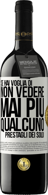 39,95 € Spedizione Gratuita | Vino rosso Edizione RED MBE Riserva Se hai voglia di non vedere mai più qualcuno ... prestagli dei soldi Etichetta Bianca. Etichetta personalizzabile Riserva 12 Mesi Raccogliere 2014 Tempranillo