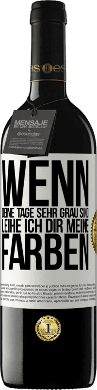 39,95 € Kostenloser Versand | Rotwein RED Ausgabe MBE Reserve Wenn deine Tage sehr grau sind, leihe ich dir meine Farben Weißes Etikett. Anpassbares Etikett Reserve 12 Monate Ernte 2014 Tempranillo