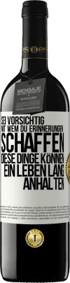 39,95 € Kostenloser Versand | Rotwein RED Ausgabe MBE Reserve Sei vorsichtig, mit wem du Erinnerungen schaffen. Diese Dinge können ein Leben lang anhalten Weißes Etikett. Anpassbares Etikett Reserve 12 Monate Ernte 2015 Tempranillo