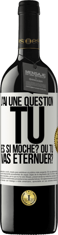 39,95 € Envoi gratuit | Vin rouge Édition RED MBE Réserve J'ai une question... Tu es si moche? Ou tu vas éternuer? Étiquette Blanche. Étiquette personnalisable Réserve 12 Mois Récolte 2014 Tempranillo