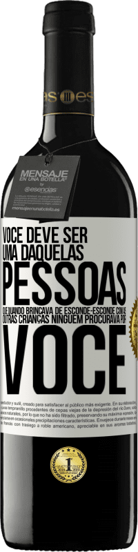 39,95 € Envio grátis | Vinho tinto Edição RED MBE Reserva Você deve ser uma daquelas pessoas que, quando brincava de esconde-esconde com as outras crianças, ninguém procurava por você Etiqueta Branca. Etiqueta personalizável Reserva 12 Meses Colheita 2014 Tempranillo