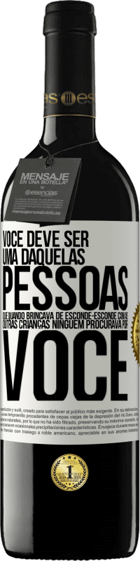 39,95 € Envio grátis | Vinho tinto Edição RED MBE Reserva Você deve ser uma daquelas pessoas que, quando brincava de esconde-esconde com as outras crianças, ninguém procurava por você Etiqueta Branca. Etiqueta personalizável Reserva 12 Meses Colheita 2016 Tempranillo