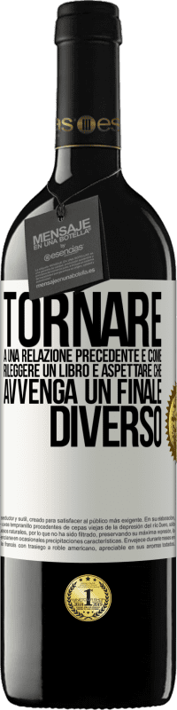 39,95 € Spedizione Gratuita | Vino rosso Edizione RED MBE Riserva Tornare a una relazione precedente è come rileggere un libro e aspettare che avvenga un finale diverso Etichetta Bianca. Etichetta personalizzabile Riserva 12 Mesi Raccogliere 2014 Tempranillo