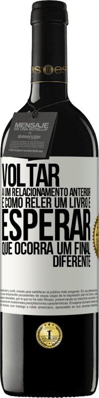 39,95 € Envio grátis | Vinho tinto Edição RED MBE Reserva Voltar a um relacionamento anterior é como reler um livro e esperar que ocorra um final diferente Etiqueta Branca. Etiqueta personalizável Reserva 12 Meses Colheita 2014 Tempranillo