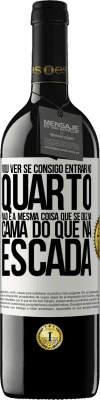 39,95 € Envio grátis | Vinho tinto Edição RED MBE Reserva Vou ver se consigo entrar no quarto. Não é a mesma coisa que se diz na cama do que na escada Etiqueta Branca. Etiqueta personalizável Reserva 12 Meses Colheita 2014 Tempranillo