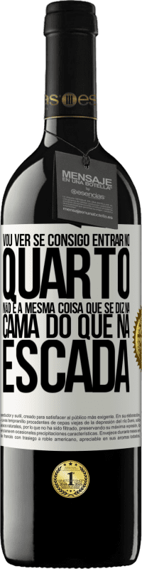 39,95 € Envio grátis | Vinho tinto Edição RED MBE Reserva Vou ver se consigo entrar no quarto. Não é a mesma coisa que se diz na cama do que na escada Etiqueta Branca. Etiqueta personalizável Reserva 12 Meses Colheita 2014 Tempranillo