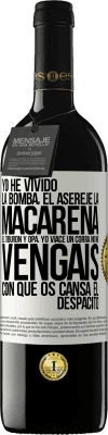 39,95 € Envío gratis | Vino Tinto Edición RED MBE Reserva Yo he vivido La bomba, el Aserejé, La Macarena, El Tiburón y Opá, yo viacé un corrá. No me vengáis con que os cansa el Etiqueta Blanca. Etiqueta personalizable Reserva 12 Meses Cosecha 2015 Tempranillo