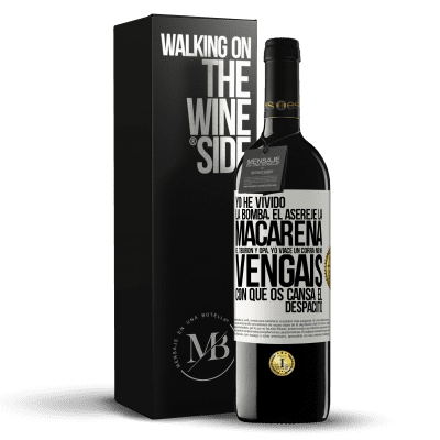 «Yo he vivido La bomba, el Aserejé, La Macarena, El Tiburón y Opá, yo viacé un corrá. No me vengáis con que os cansa el» Edición RED MBE Reserva