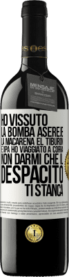 39,95 € Spedizione Gratuita | Vino rosso Edizione RED MBE Riserva Ho vissuto La bomba, Aserejé, La Macarena, El Tiburon e Opá, ho viaggiato a corrá. Non darmi che il Despacito ti stanca Etichetta Bianca. Etichetta personalizzabile Riserva 12 Mesi Raccogliere 2015 Tempranillo