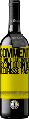 39,95 € Envoi gratuit | Vin rouge Édition RED MBE Réserve comment se fait-il qu'étant si cocon qu'on ne fleurisse pas? Étiquette Jaune. Étiquette personnalisable Réserve 12 Mois Récolte 2015 Tempranillo