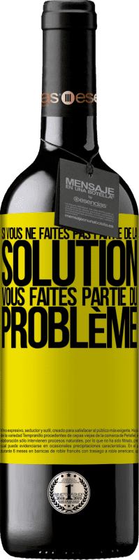 39,95 € Envoi gratuit | Vin rouge Édition RED MBE Réserve Si vous ne faites pas partie de la solution ... vous faites partie du problème Étiquette Jaune. Étiquette personnalisable Réserve 12 Mois Récolte 2016 Tempranillo