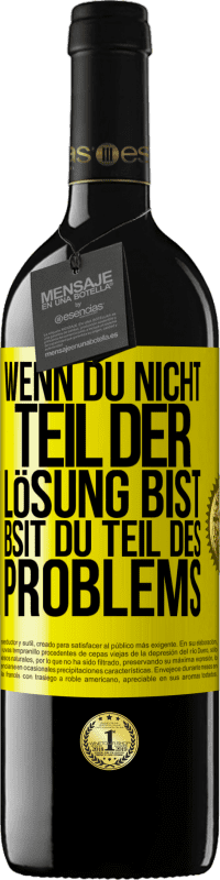 39,95 € Kostenloser Versand | Rotwein RED Ausgabe MBE Reserve Wenn du nicht Teil der Lösung bist, bsit du Teil des Problems Gelbes Etikett. Anpassbares Etikett Reserve 12 Monate Ernte 2015 Tempranillo