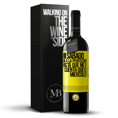 «Mi sábado iba a la perfección hasta que me di cuenta que es miércoles» Edición RED MBE Reserva