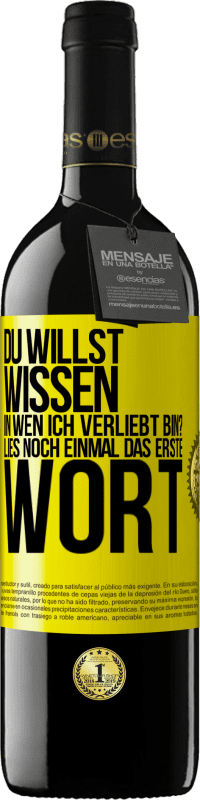 39,95 € Kostenloser Versand | Rotwein RED Ausgabe MBE Reserve Du willst wissen, in wen ich verliebt bin? Lies noch einmal das erste Wort Gelbes Etikett. Anpassbares Etikett Reserve 12 Monate Ernte 2015 Tempranillo