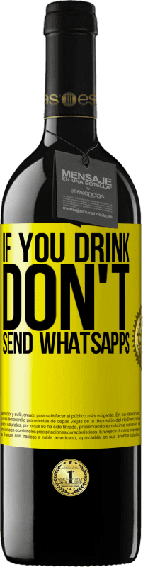 39,95 € Free Shipping | Red Wine RED Edition MBE Reserve If you drink, don't send whatsapps Yellow Label. Customizable label Reserve 12 Months Harvest 2015 Tempranillo