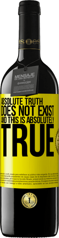39,95 € Free Shipping | Red Wine RED Edition MBE Reserve Absolute truth does not exist ... and this is absolutely true Yellow Label. Customizable label Reserve 12 Months Harvest 2014 Tempranillo