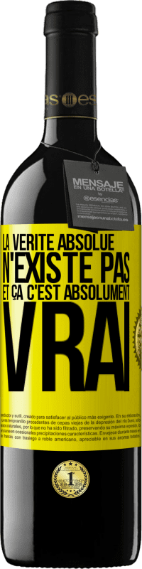 39,95 € Envoi gratuit | Vin rouge Édition RED MBE Réserve La vérité absolue n'existe pas et ça c'est absolument vrai Étiquette Jaune. Étiquette personnalisable Réserve 12 Mois Récolte 2015 Tempranillo