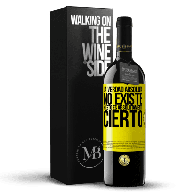 «La verdad absoluta no existe...y esto es absolutamente cierto» Edición RED MBE Reserva