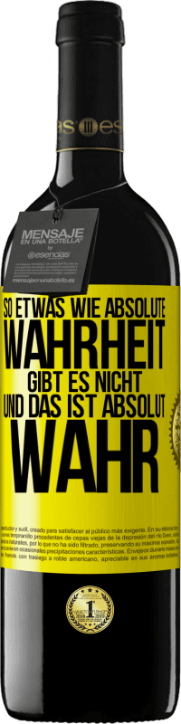 39,95 € Kostenloser Versand | Rotwein RED Ausgabe MBE Reserve So etwas wie absolute Wahrheit gibt es nicht ... und das ist absolut wahr. Gelbes Etikett. Anpassbares Etikett Reserve 12 Monate Ernte 2015 Tempranillo