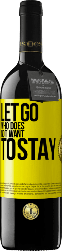 39,95 € Free Shipping | Red Wine RED Edition MBE Reserve Let go who does not want to stay Yellow Label. Customizable label Reserve 12 Months Harvest 2016 Tempranillo