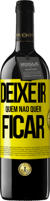 39,95 € Envio grátis | Vinho tinto Edição RED MBE Reserva Deixe ir quem não quer ficar Etiqueta Amarela. Etiqueta personalizável Reserva 12 Meses Colheita 2016 Tempranillo