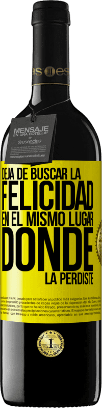 39,95 € Envío gratis | Vino Tinto Edición RED MBE Reserva Deja de buscar la felicidad en el mismo lugar donde la perdiste Etiqueta Amarilla. Etiqueta personalizable Reserva 12 Meses Cosecha 2016 Tempranillo