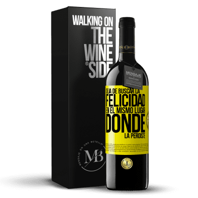 «Deja de buscar la felicidad en el mismo lugar donde la perdiste» Edición RED MBE Reserva