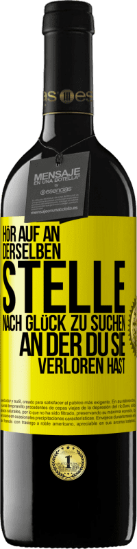 39,95 € Kostenloser Versand | Rotwein RED Ausgabe MBE Reserve Hör auf an, derselben Stelle nach Glück zu suchen, an der du sie verloren hast Gelbes Etikett. Anpassbares Etikett Reserve 12 Monate Ernte 2015 Tempranillo