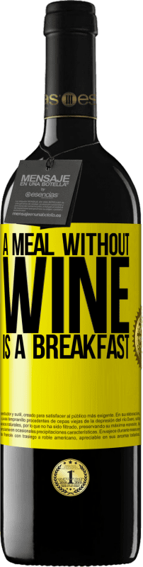 39,95 € Free Shipping | Red Wine RED Edition MBE Reserve A meal without wine is a breakfast Yellow Label. Customizable label Reserve 12 Months Harvest 2014 Tempranillo