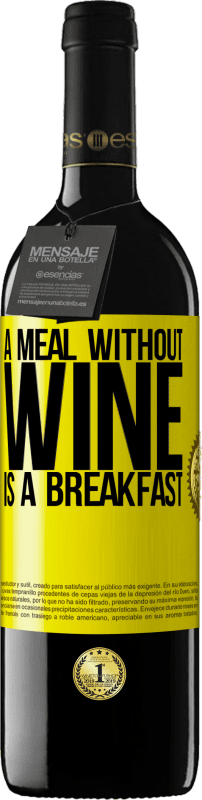 39,95 € Free Shipping | Red Wine RED Edition MBE Reserve A meal without wine is a breakfast Yellow Label. Customizable label Reserve 12 Months Harvest 2015 Tempranillo