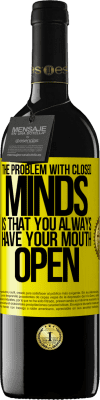 39,95 € Free Shipping | Red Wine RED Edition MBE Reserve The problem with closed minds is that you always have your mouth open Yellow Label. Customizable label Reserve 12 Months Harvest 2015 Tempranillo