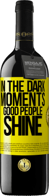 39,95 € Free Shipping | Red Wine RED Edition MBE Reserve In the dark moments good people shine Yellow Label. Customizable label Reserve 12 Months Harvest 2016 Tempranillo