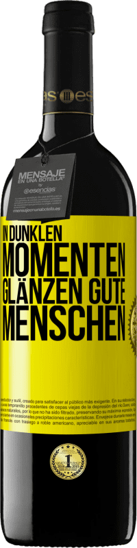 39,95 € Kostenloser Versand | Rotwein RED Ausgabe MBE Reserve In dunklen Momenten glänzen gute Menschen Gelbes Etikett. Anpassbares Etikett Reserve 12 Monate Ernte 2015 Tempranillo