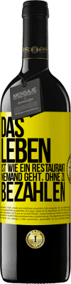 39,95 € Kostenloser Versand | Rotwein RED Ausgabe MBE Reserve Das Leben ist wie ein Restaurant, niemand geht, ohne zu bezahlen Gelbes Etikett. Anpassbares Etikett Reserve 12 Monate Ernte 2015 Tempranillo