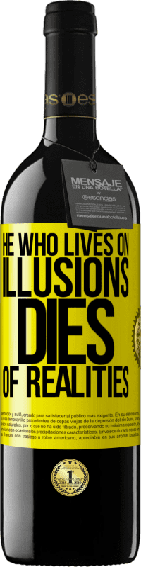 39,95 € Free Shipping | Red Wine RED Edition MBE Reserve He who lives on illusions dies of realities Yellow Label. Customizable label Reserve 12 Months Harvest 2014 Tempranillo