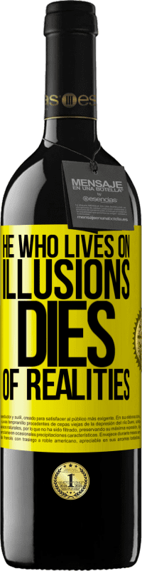 39,95 € Free Shipping | Red Wine RED Edition MBE Reserve He who lives on illusions dies of realities Yellow Label. Customizable label Reserve 12 Months Harvest 2015 Tempranillo