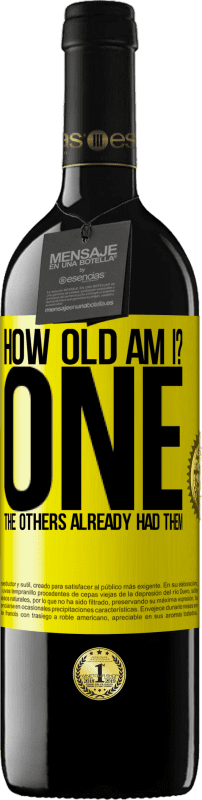 39,95 € 送料無料 | 赤ワイン REDエディション MBE 予約する 私は何歳だ？ ONE他の人はすでにそれらを持っていました 黄色のラベル. カスタマイズ可能なラベル 予約する 12 月 収穫 2016 Tempranillo