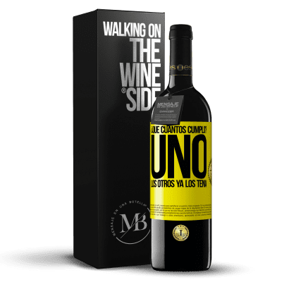 «¿Que cuántos cumplo? UNO. Los otros ya los tenía» Edición RED MBE Reserva