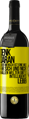 39,95 € Kostenloser Versand | Rotwein RED Ausgabe MBE Reserve Denk daran, jeder Mensch ist eine Welt für sich und nicht in allen Welten gibt es intelligentes Leben Gelbes Etikett. Anpassbares Etikett Reserve 12 Monate Ernte 2015 Tempranillo