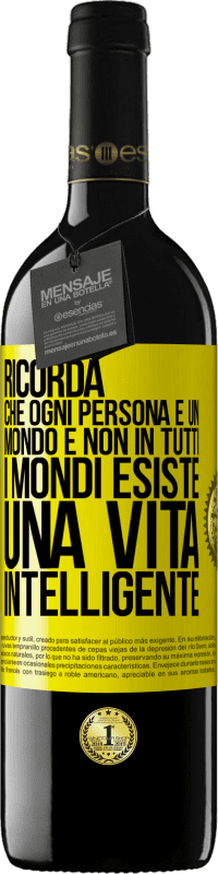 39,95 € Spedizione Gratuita | Vino rosso Edizione RED MBE Riserva Ricorda che ogni persona è un mondo e non in tutti i mondi esiste una vita intelligente Etichetta Gialla. Etichetta personalizzabile Riserva 12 Mesi Raccogliere 2015 Tempranillo