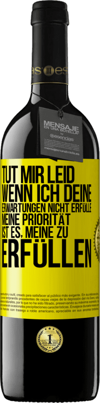 39,95 € Kostenloser Versand | Rotwein RED Ausgabe MBE Reserve Tut mir Leid, wenn ich deine Erwartungen nicht erfülle. Meine Priorität ist es, meine zu erfüllen Gelbes Etikett. Anpassbares Etikett Reserve 12 Monate Ernte 2015 Tempranillo