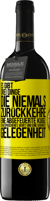 39,95 € Kostenloser Versand | Rotwein RED Ausgabe MBE Reserve Es gibt drei Dinge, die niemals zurückkehre: eine abgefeuerte Kugel, ein gesprochenes Wort und eine verpasste Gelegenheit Gelbes Etikett. Anpassbares Etikett Reserve 12 Monate Ernte 2015 Tempranillo