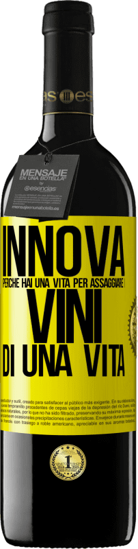 39,95 € Spedizione Gratuita | Vino rosso Edizione RED MBE Riserva Innova, perché hai una vita per assaggiare i vini di una vita Etichetta Gialla. Etichetta personalizzabile Riserva 12 Mesi Raccogliere 2015 Tempranillo